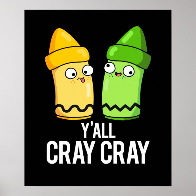 Yall Cray Cray Funny Crazy Crayon Pun Dark BG Poster (Vorne)