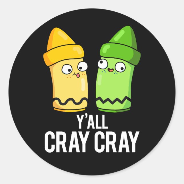 Yall Cray Cray Funny Crazy Crayon Pun Dark BG Runder Aufkleber (Vorderseite)