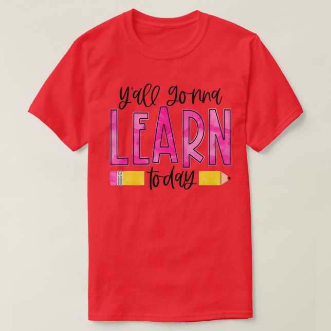 Yall Gonna lernt heute den sonnigen ersten Schulta T-Shirt (Design vorne)