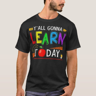 Yall Gonna lernt heute wieder zurück in die Schule T-Shirt
