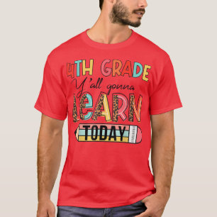 Yall Gonna lernt heute zurück bis S T-Shirt