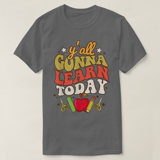 Y'all lernt heute lustigen Lehrer zurück nach Scho T-Shirt (Design vorne)