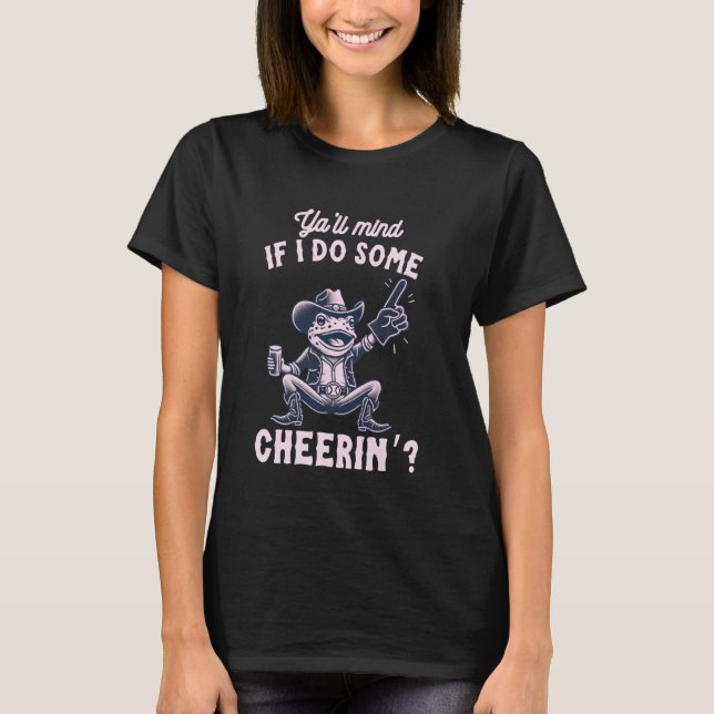 Ya'll Mind If I Do Some Cheerin' Funny Cowboy Frog T-Shirt (Vorderseite)