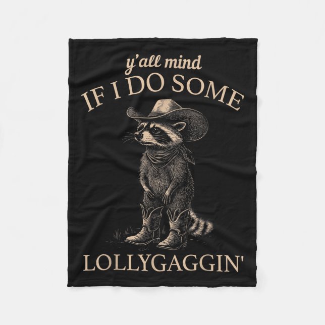 Y'all Mind If I Do Some Lollygaggin' Funny Cowboy  Fleecedecke (Vorderseite)