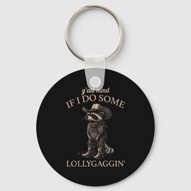 Y'all Mind If I Do Some Lollygaggin' Funny Cowboy  Schlüsselanhänger (Vorderseite)