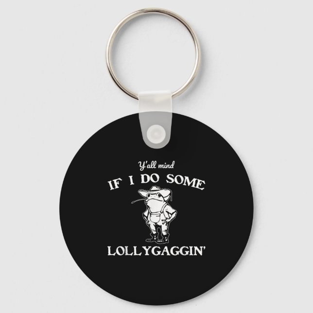 Y'all Mind If I Do Some Lollygaggin', Funny Frog  Schlüsselanhänger (Vorderseite)