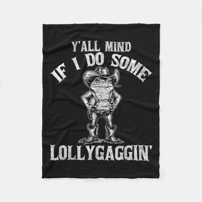 Y'all Mind If I Do Some Lollygagging Funny Cowboy  Fleecedecke (Vorderseite)