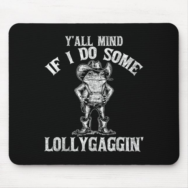 Y'all Mind If I Do Some Lollygagging Funny Cowboy  Mousepad (Vorne)