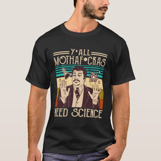 Y'All Motha Fuckas braucht Wissenschaftler T-Shirt (Vorderseite)