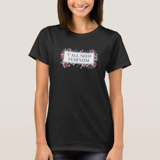 Y'all Need Feminism Gender Equality Feminist Equal T-Shirt