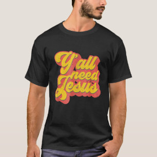Yall Need Jesus Christian Retro 70s Christ Bible W T-Shirt