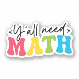 Y'all Need Math, Funny Mathe Lehrer Wertschätzung Aufkleber