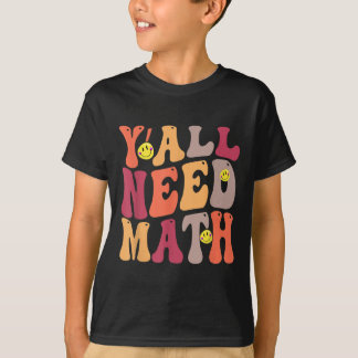 Yall Need Math Math Happy T-Shirt