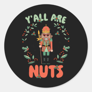 Y'all sind Nuts Nutcracker Frohe Weihnachten Funny Runder Aufkleber