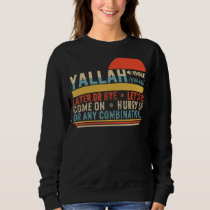 Yallah definiert arabisch-muslimische Begrüßung Ei Sweatshirt