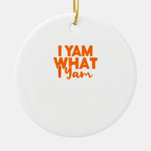 Yam, was ich bin, ist mein Süßkartoffel Thanksgivi Keramik Ornament