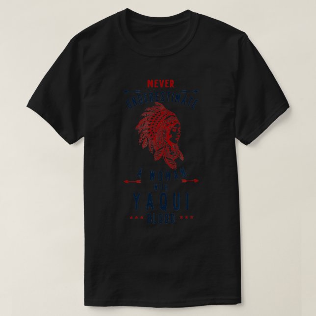 Yaqui Indische Indianerin nie unterschätzen T-Shirt (Design vorne)