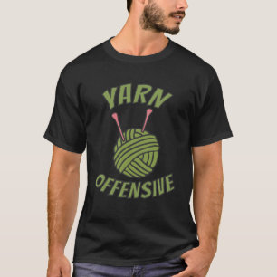 Yarn Offensive Crochet Knitting Pun Thread Needles T-Shirt