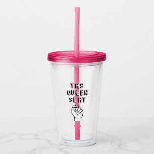 Yas Queen Slay Acryltrinkbecher