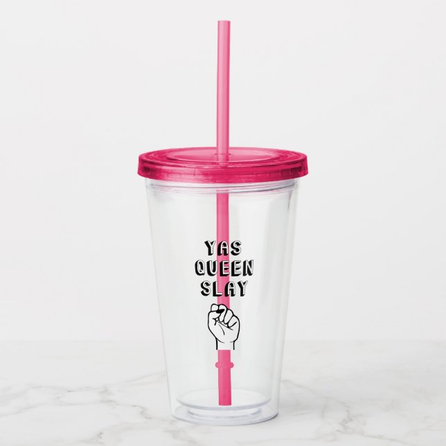 Yas Queen Slay Acryltrinkbecher (Vorderseite)