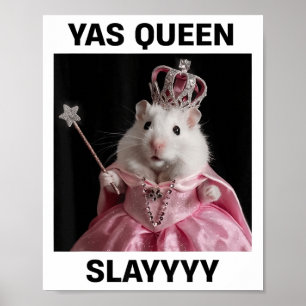 Yas Queen Slay Rat Meme Women Girls Slay Queen _1 Poster