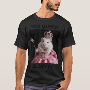 Yas Queen Slay Rat Meme Women Girls Slay Queen _1 T-Shirt