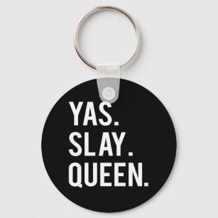 Yas Slay Queen Print Schlüsselanhänger