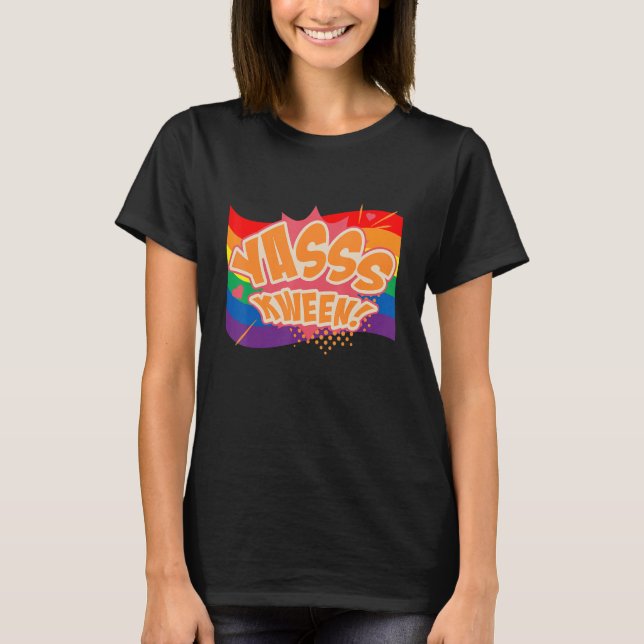 Yasss Kween Lgbtq Gay Rights Proud Pride Rai T-Shirt (Vorderseite)