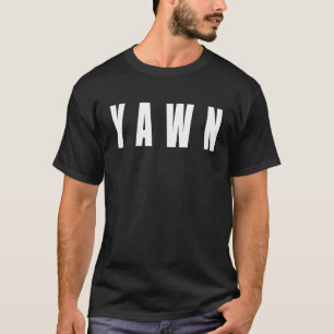 Yawn Mangel an Schlaf Deprived Müred Bored Booring T-Shirt