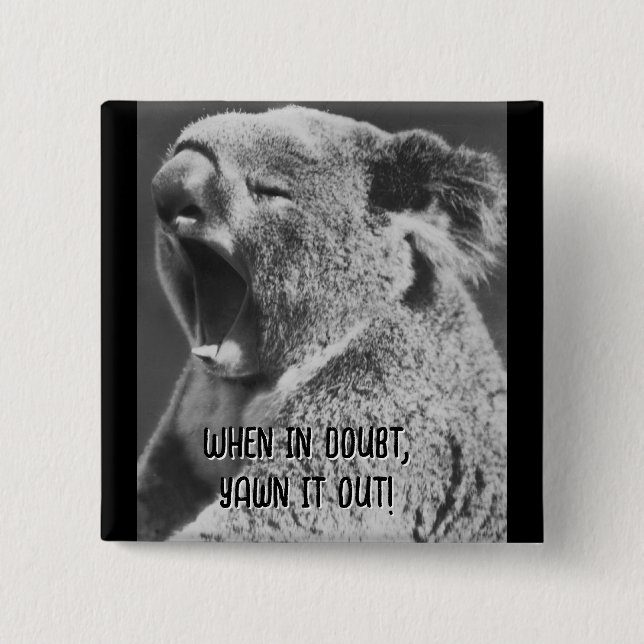 Yawning Koala-lustiges Zitat Button (Vorderseite)
