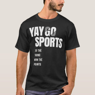 Yay Go Sports - Funny Sports T-Shirt