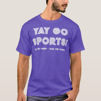 Yay Go Sports Funny Sports T-Shirt