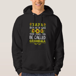 Yaya, weil ich viel zu Cool bin, um Oma genannt zu Hoodie