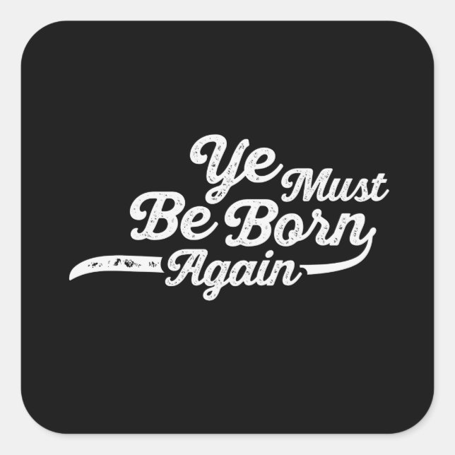 Ye Must Be Born Again Quadratischer Aufkleber (Vorderseite)