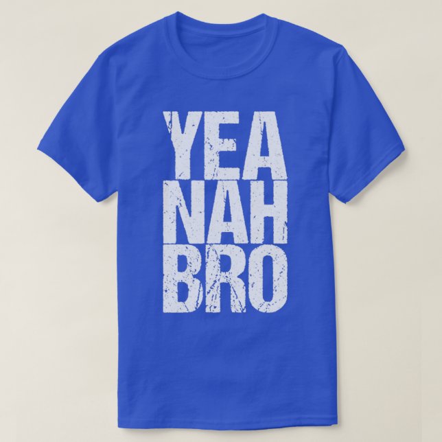 Yea Nah Bro T-Shirt (Design vorne)