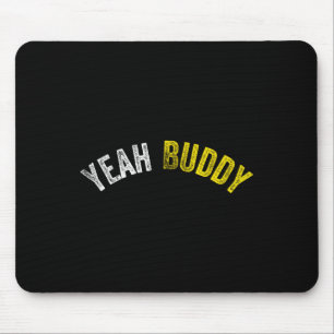 Yeah Buddy Shirt Funny Bodybuilding Sprichwort Spa Mousepad