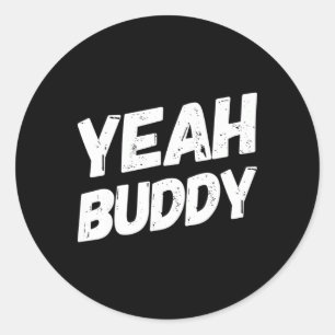 Yeah Buddy Shirt Funny Bodybuilding Sprichwort Spa Runder Aufkleber