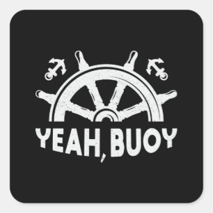 Yeah Buoy Boat Segelboot Sailboat Schiff Funny Quadratischer Aufkleber