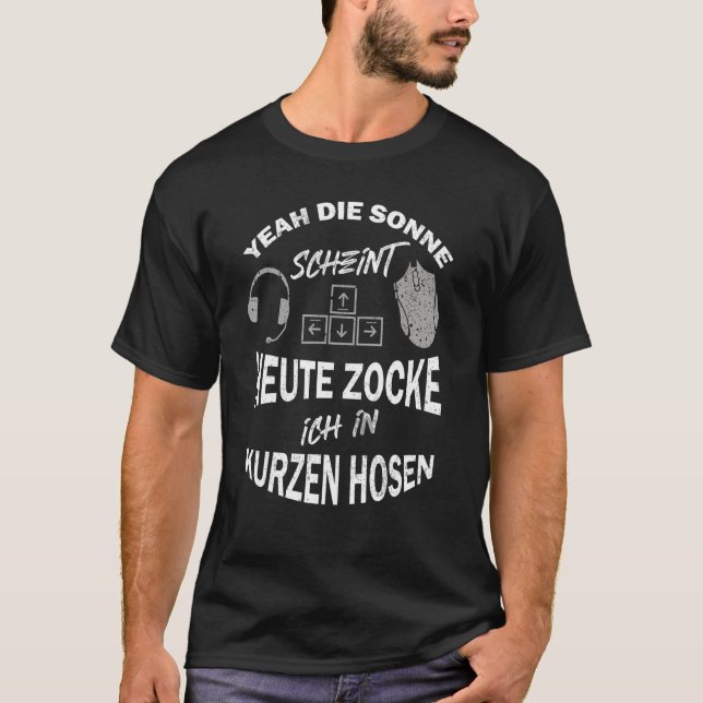 Yeah Die Sonne Scheint Ich Zocke in Kurze Housen T-Shirt (Vorderseite)