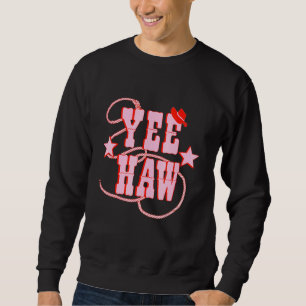 Yee Haw Howdy Yee Haw Howdy Yee Haw Yee Howdy Sweatshirt
