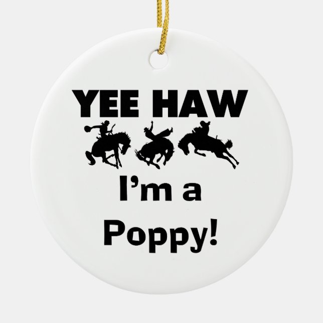 Yee Haw I bin ein Mohnmensch-T - Shirt und Geschen Keramik Ornament (Vorne)