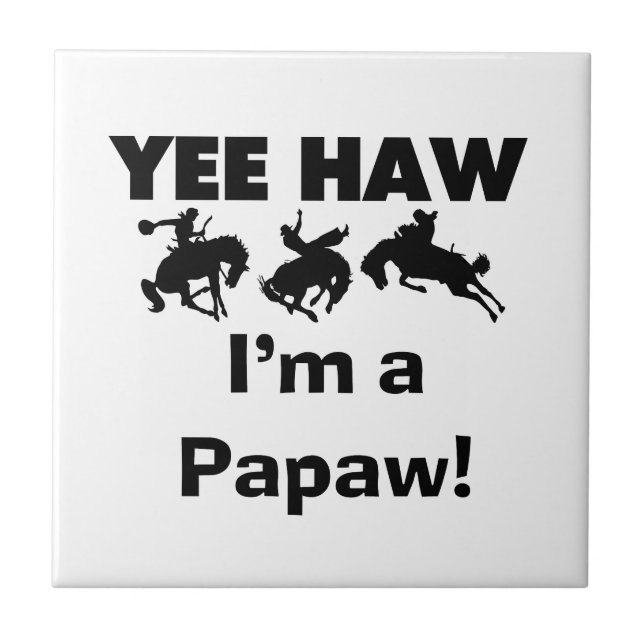 Yee Haw I bin ein Papaw-T - Shirt und Geschenke Fliese (Vorderseite)