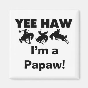 Yee Haw I bin ein Papaw-T - Shirt und Geschenke Magnet