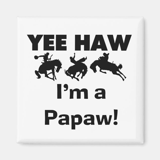 Yee Haw I bin ein Papaw-T - Shirt und Geschenke Magnet (Vorne)