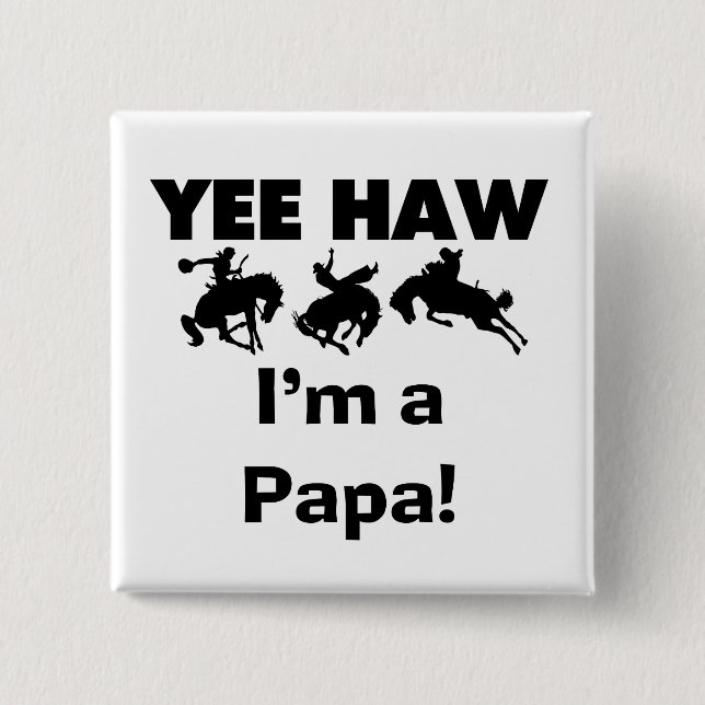 Yee Haw I bin Papa-T - Shirt und GIfts Button (Vorderseite)