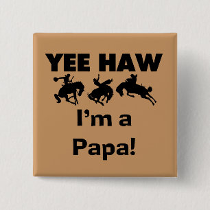 Yee Haw I bin Papa-T - Shirt und GIfts Button
