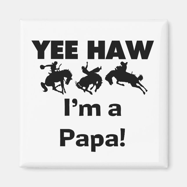 Yee Haw I bin Papa-T - Shirt und GIfts Magnet (Vorne)