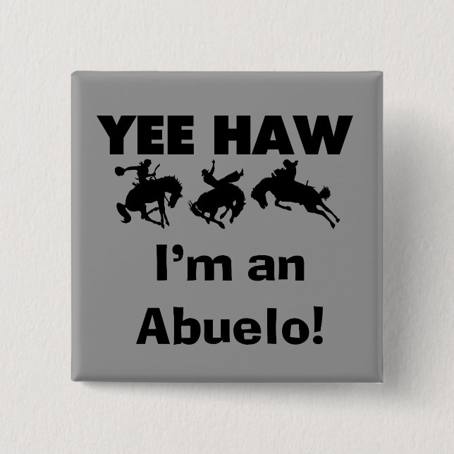 Yee Haw ich bin Abuelo-T - Shirt und Geschenke Button (Vorderseite)