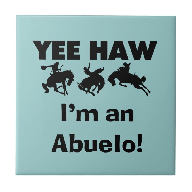 Yee Haw ich bin Abuelo-T - Shirt und Geschenke Fliese (Vorderseite)