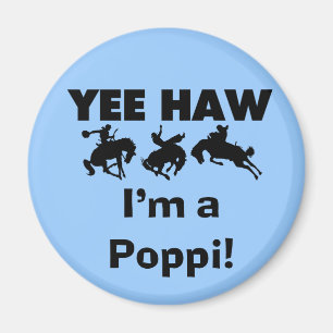 Yee Haw ich bin ein Poppi-T - Shirt und Geschenke Magnet